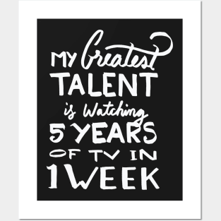 Talent – Watching 5 years of tv in 1 week Posters and Art